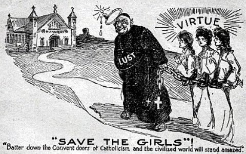 "SAVE THE GIRLS"! "Batter down the Convent doors of Catholicism and the civilized world will stand amazed."