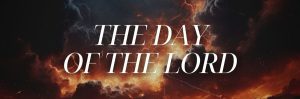 The day of the Lord