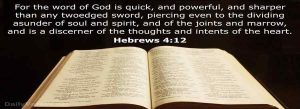 The Word of God is a discerner of the thoughts and intents of the heart.