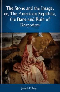 The Stone And The Image – By Joseph F. Berg