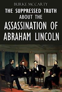 The Suppressed Truth about the Assassination of Abraham Lincoln – By Burke McCarty. Introduction.