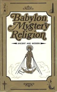 Babylon Mystery Religion – By Ralph Woodrow Chapter One
