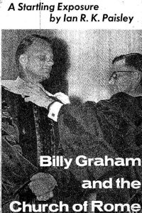 Billy Graham and the Church of Rome – By Ian Paisley